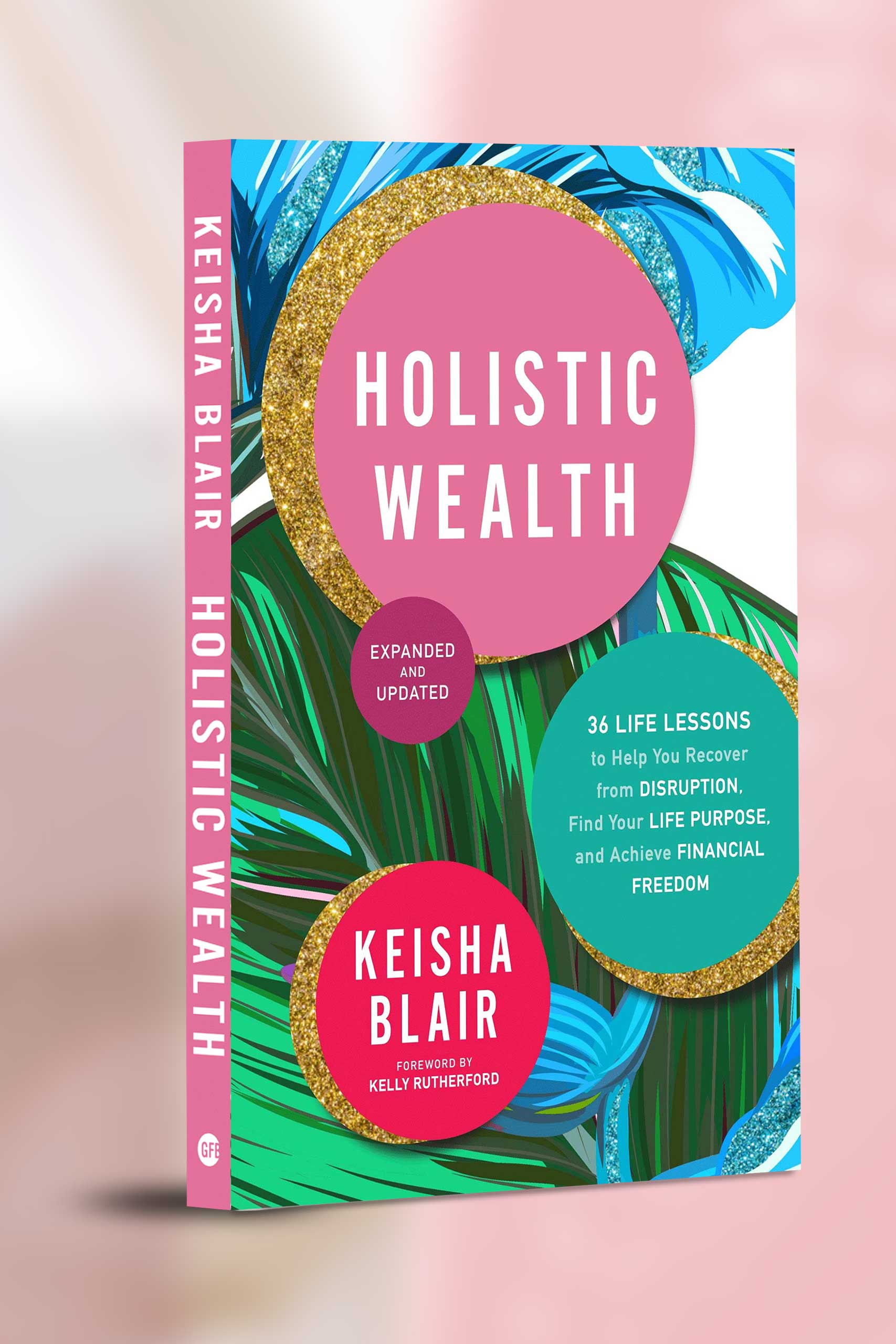 HOLISTIC WEALTH (EXPANDED AND UPDATED) BY KEISHA BLAIR IS NOW AVAILABLE FOR PREORDER. FOREWARD WAS WRITTEN BY ICONIC ACTRESS KELLY RUTHERFORD.