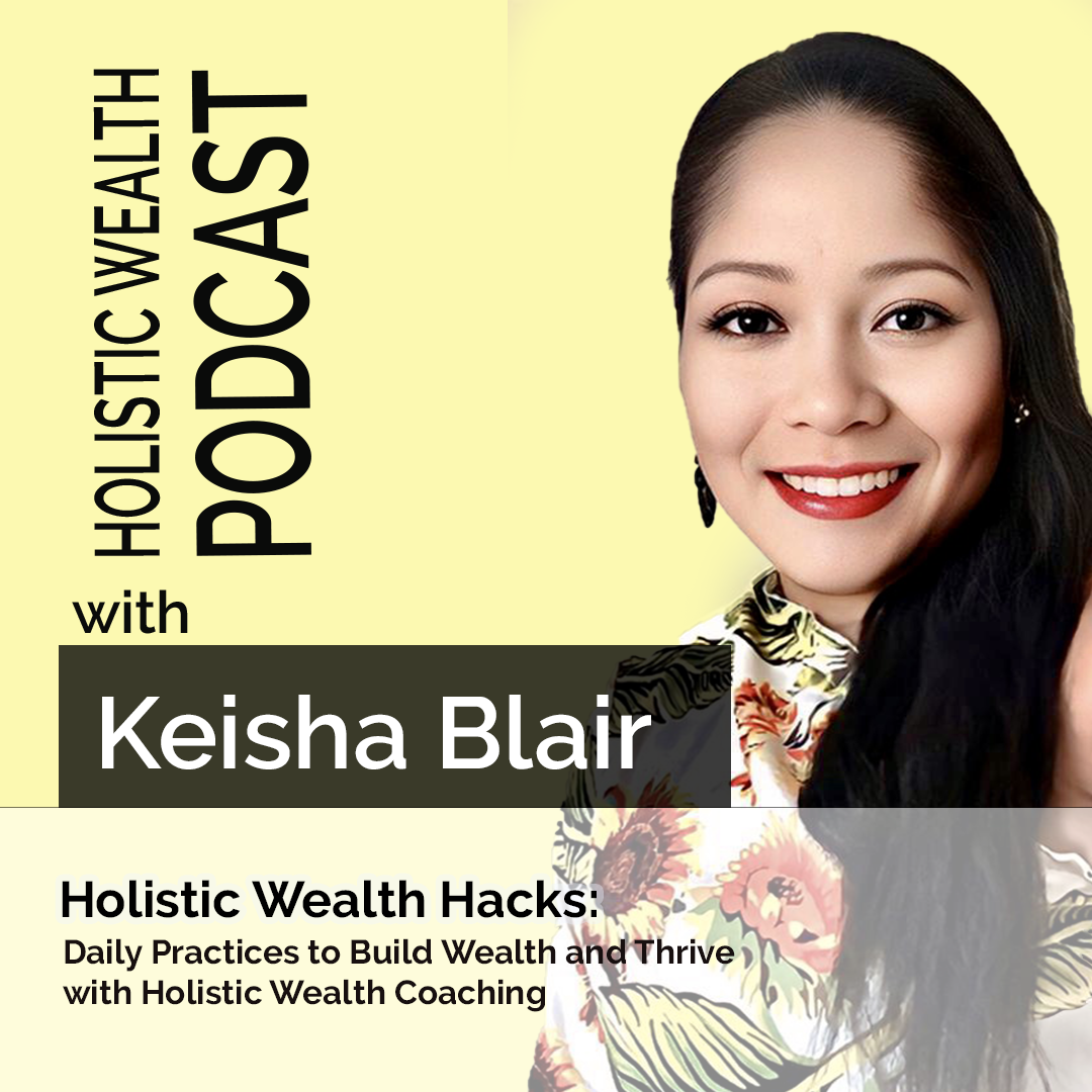 Holistic Wealth Hacks: Daily Practices to Build Wealth and Thrive with Holistic Wealth Coaching