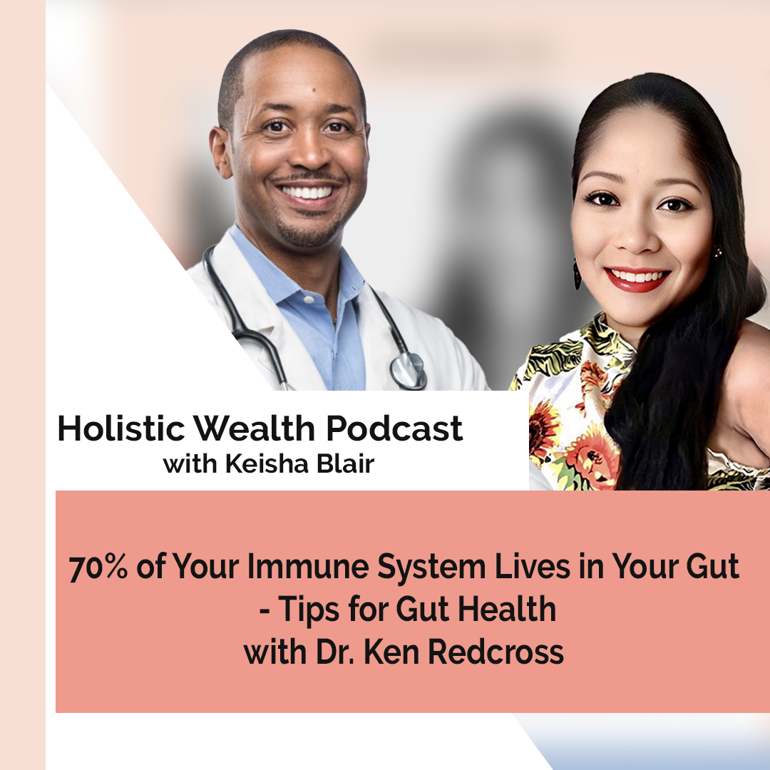 70% of Your Immune System Lives in Your Gut - Tips for Gut Health with Dr. Ken Redcross